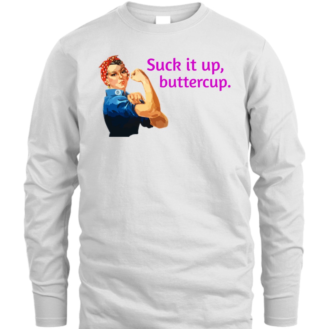 Strong Women Suck It Up Buttercup Rosie The Riveter Feminist T-Shirt Strong Women Suck It Up Buttercup Rosie The Riveter Feminist T-Shirt