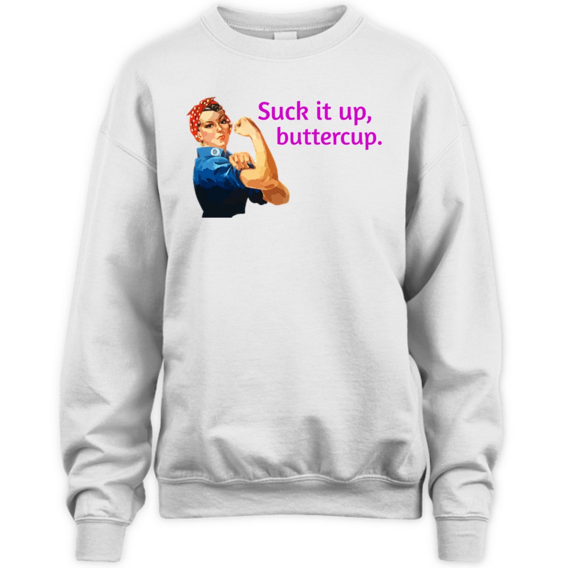 Strong Women Suck It Up Buttercup Rosie The Riveter Feminist T-Shirt Strong Women Suck It Up Buttercup Rosie The Riveter Feminist T-Shirt