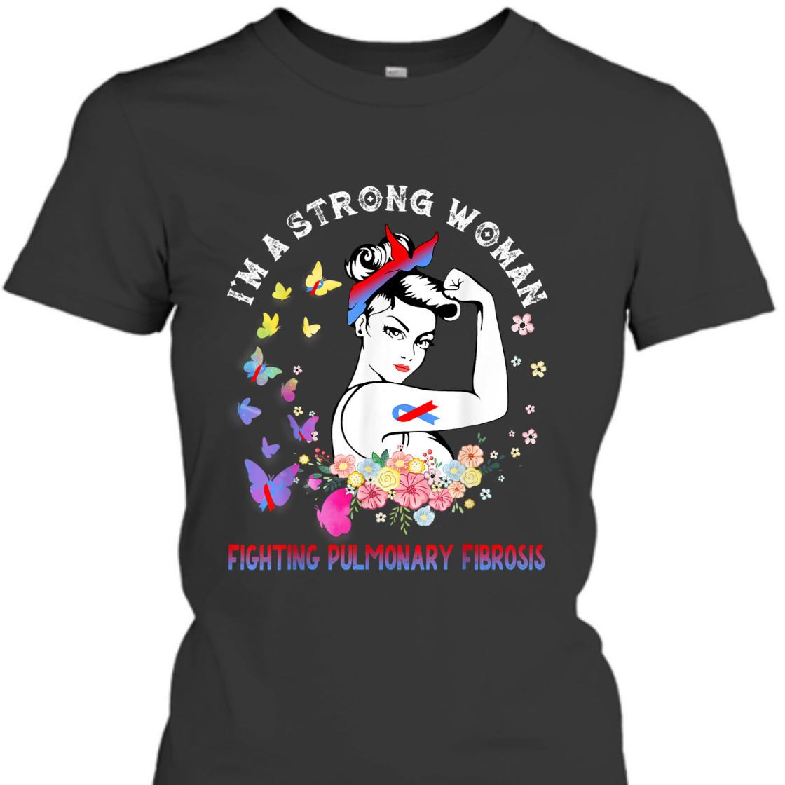 Fighting Pulmonary Fibrosis I'm A Strong Woman T-Shirt Fighting Pulmonary Fibrosis I'm A Strong Woman T-Shirt
