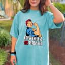 Strong Women Rosie The Riveter Nevertheless She Persisted T-Shirt Strong Women Rosie The Riveter Nevertheless She Persisted T-Shirt