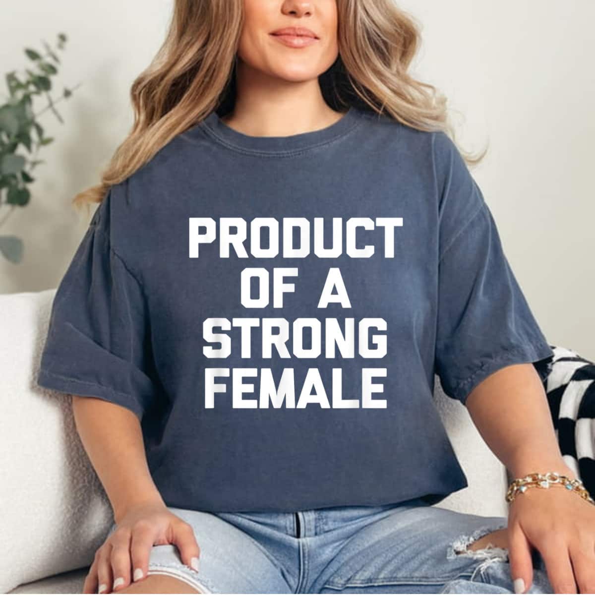 Strong Women Product Of A Strong Female Feminist T-Shirt Gift Strong Women Product Of A Strong Female Feminist T-Shirt Gift