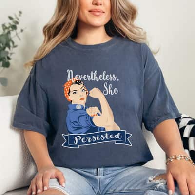 Strong Women Nevertheless She Persisted Rosie The Riveter T-Shirt Strong Women Nevertheless She Persisted Rosie The Riveter T-Shirt