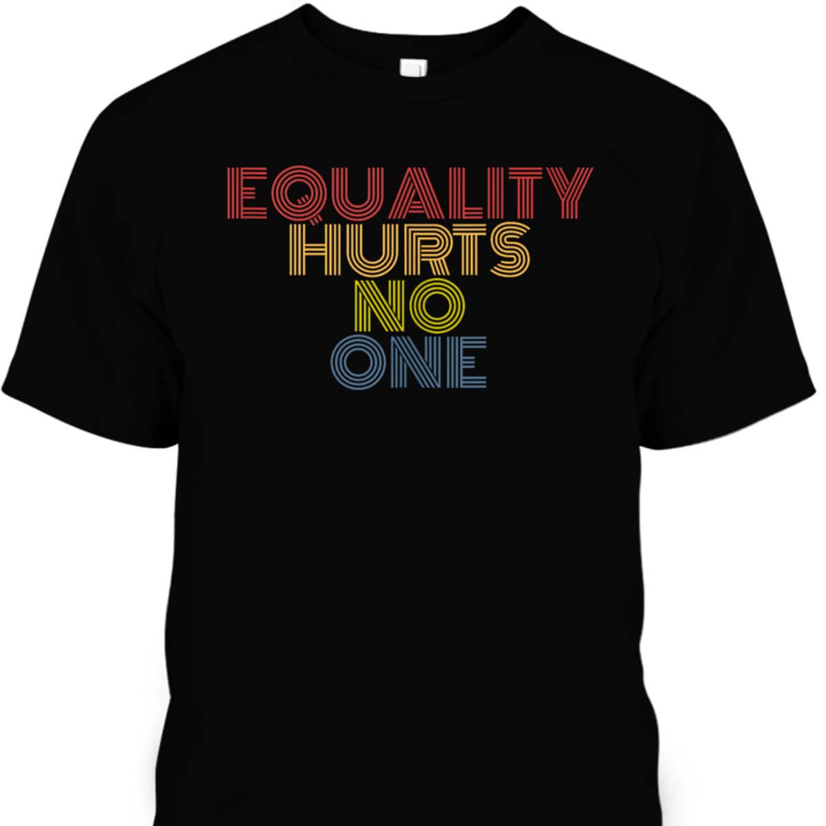 Equality Hurts No One Retro 70s Vintage T-Shirt Equality Hurts No One Retro 70s Vintage T-Shirt