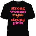 Strong Women Raise Strong Girls T-Shirt