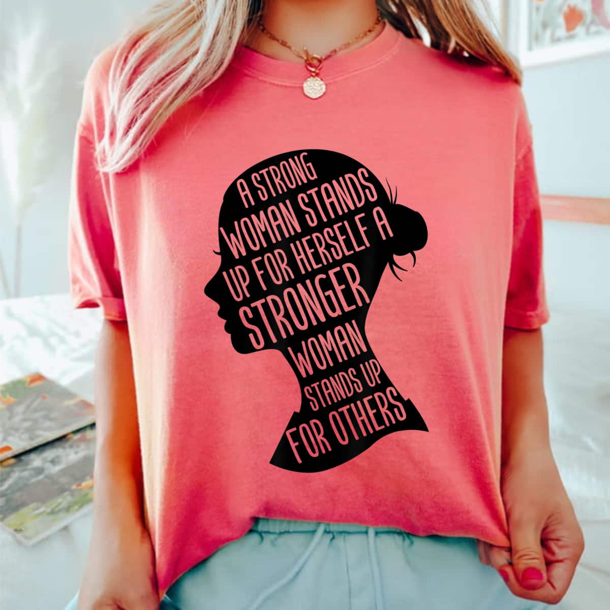 A Strong Woman Stands Up For Herself Stronger Feminist T-Shirt A Strong Woman Stands Up For Herself Stronger Feminist T-Shirt