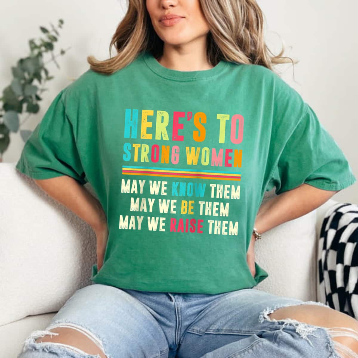 Here’s To Strong Women May We Know Them T-Shirt Here’s To Strong Women May We Know Them T-Shirt