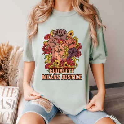 Equality Means Justice Social Justice Human Rights Diversity T-Shirt