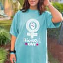 Strong Women International Women's Day Empowerment Girl Power T-Shirt Strong Women International Women's Day Empowerment Girl Power T-Shirt