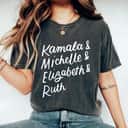 Strong Women Kamala Michelle Elizabeth & Ruth Feminist Empowerment T-Shirt Strong Women Kamala Michelle Elizabeth & Ruth Feminist Empowerment T-Shirt