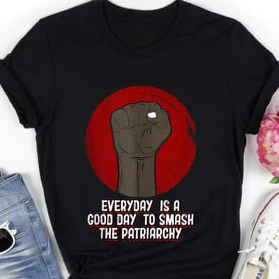 A Good Day To Smash Patriarchy Social Justice Feminist T-Shirt
