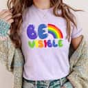 Be Visible LGBTQIA Equality Social Justice T-Shirt Be Visible LGBTQIA Equality Social Justice T-Shirt