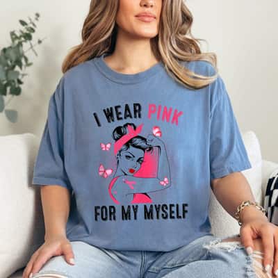 Strong Women I Wear Pink For Myself Rosie Riveter Breast Cancer Awareness T-Shirt