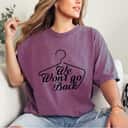 Strong Women We Won't Go Back Feminist T-Shirt Strong Women We Won't Go Back Feminist T-Shirt