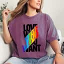 Love Who You Want Rainbow LGBT Pride Equality Love Is Love T-Shirt