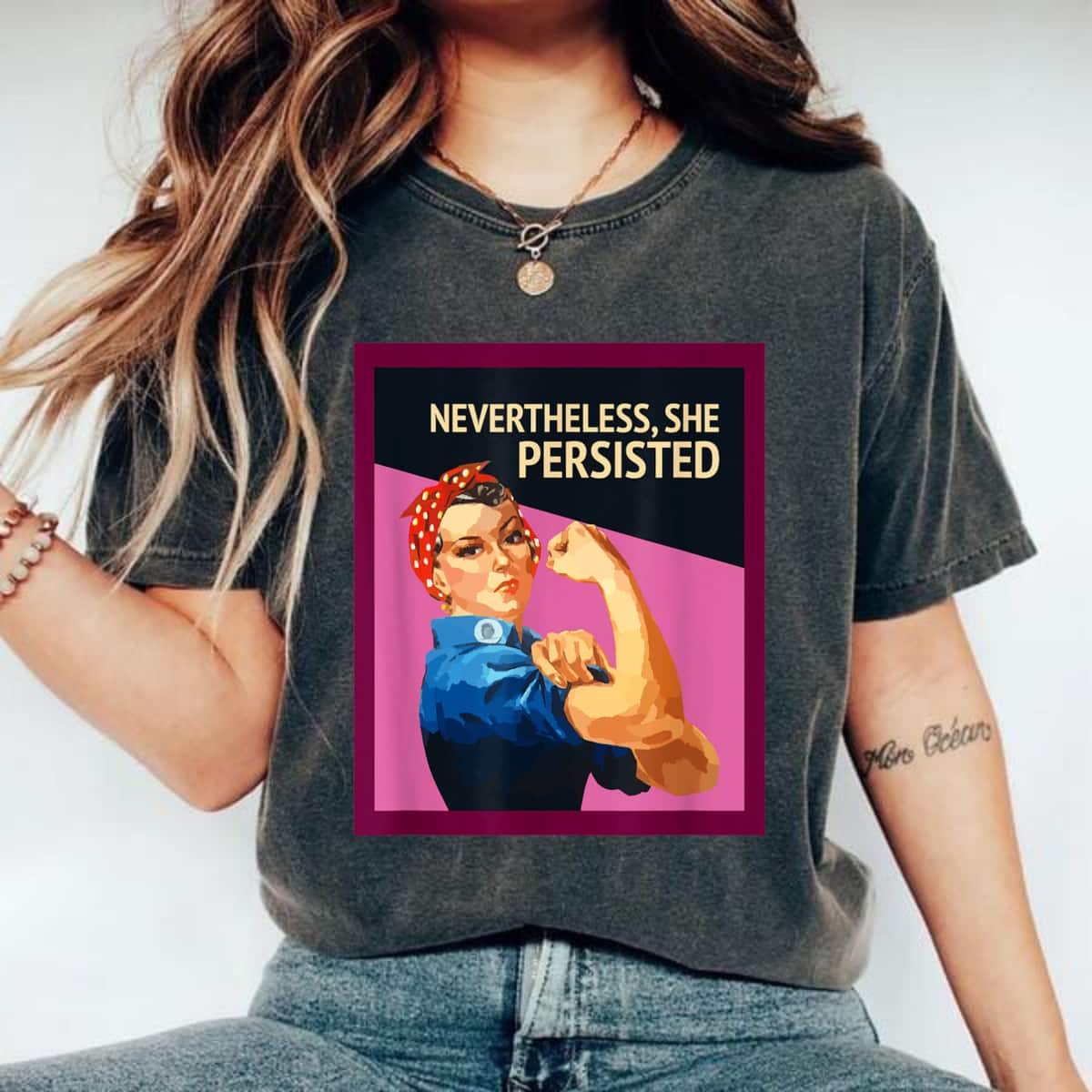 Strong Women Nevertheless She Persisted Rosie The Riveter Empowerment T-Shirt Strong Women Nevertheless She Persisted Rosie The Riveter Empowerment T-Shirt