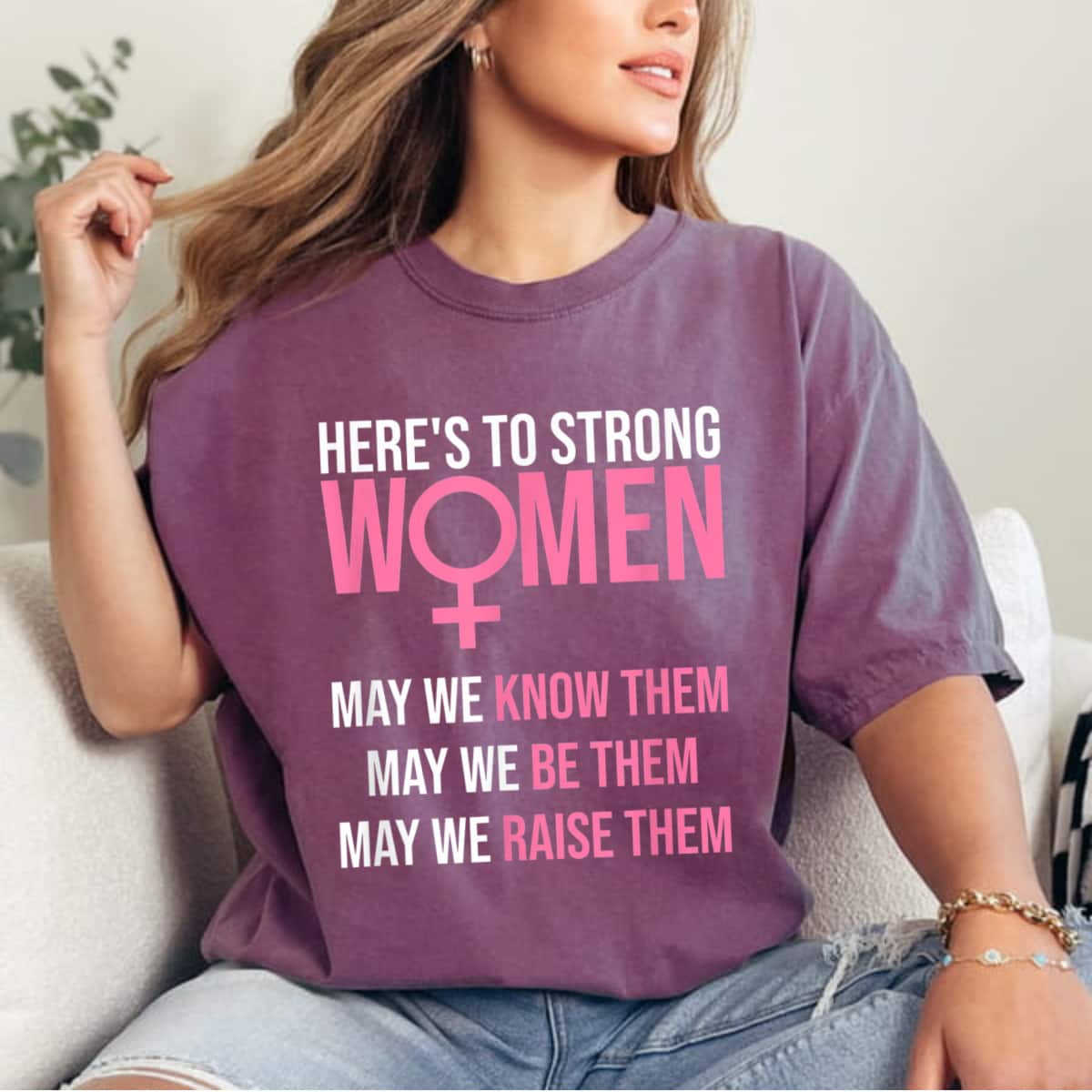 Here's To Strong Women May We Know Them Empowerment Feminist T-Shirt Here's To Strong Women May We Know Them Empowerment Feminist T-Shirt