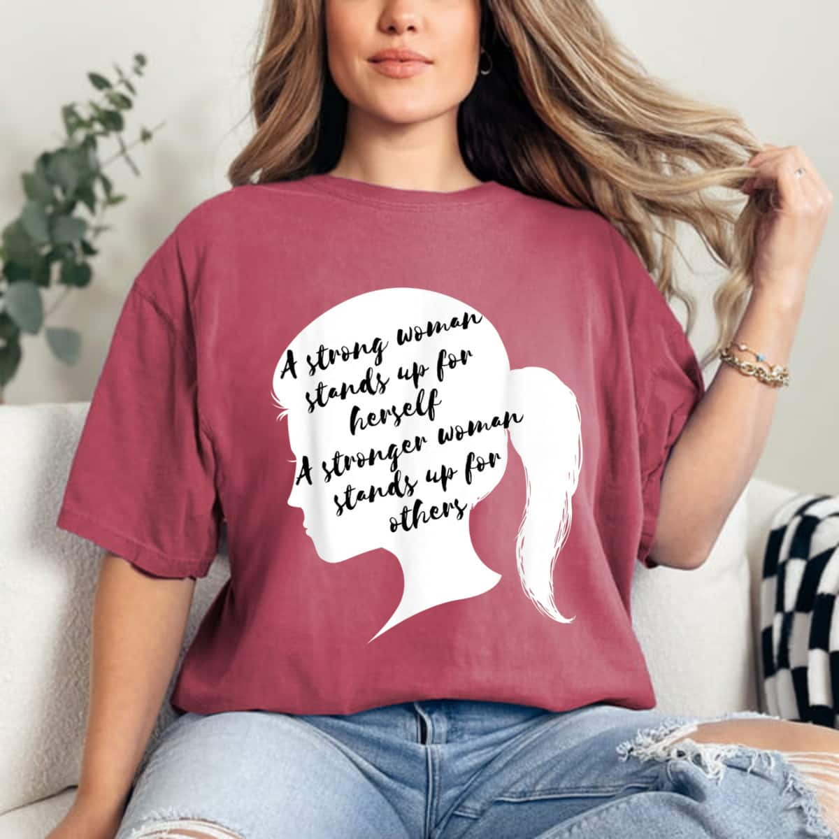 A Strong Woman Stands Up For Herself Feminist Empowerment T-Shirt A Strong Woman Stands Up For Herself Feminist Empowerment T-Shirt