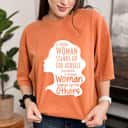 A Strong Woman Stands Up For Herself For Others T-Shirt A Strong Woman Stands Up For Herself For Others T-Shirt