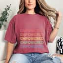 Empowered Empower Strong Women Empowerment Feminist Girl Power T-Shirt Empowered Empower Strong Women Empowerment Feminist Girl Power T-Shirt