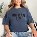 Strong Women Woman Up Feminist Women's Rights T-Shirt