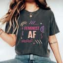 Strong Women Feminist Af Women Empowerment Girl Power T-Shirt Strong Women Feminist Af Women Empowerment Girl Power T-Shirt