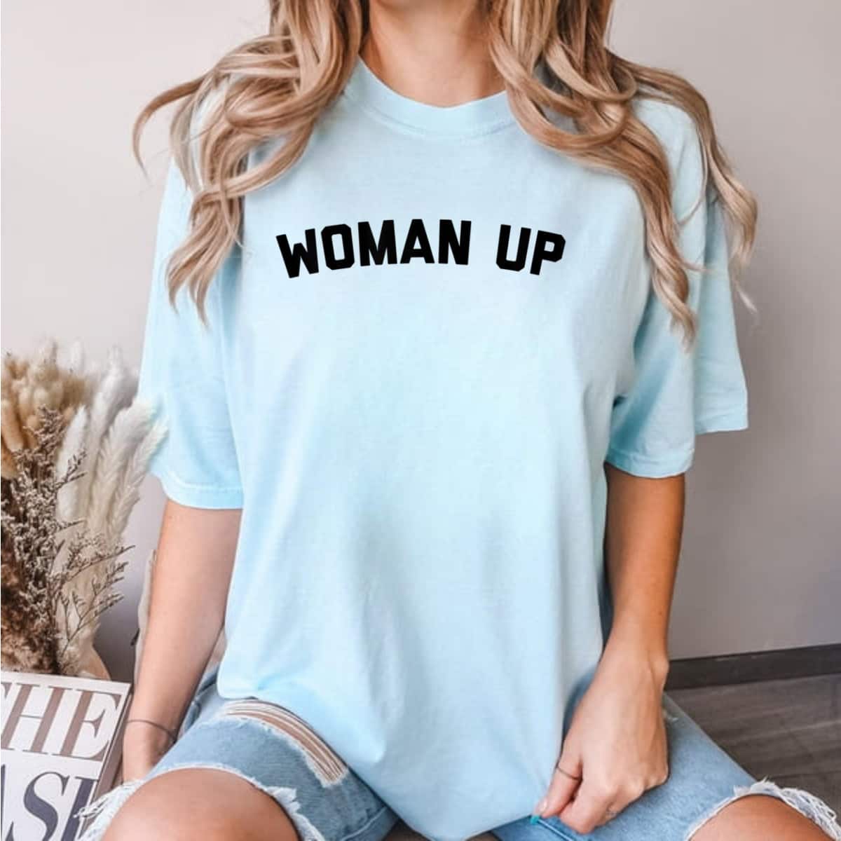 Strong Women Woman Up Feminist Quote T-Shirt Strong Women Woman Up Feminist Quote T-Shirt