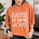 Raised By Strong Women T-Shirt Raised By Strong Women T-Shirt