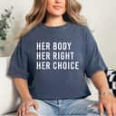 Strong Women Her Body Her Right Her Choice Feminist T-Shirt Strong Women Her Body Her Right Her Choice Feminist T-Shirt