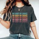 Strong Women Feminist My Body My Choice Pro Choice Reproductive Rights T-Shirt Strong Women Feminist My Body My Choice Pro Choice Reproductive Rights T-Shirt