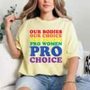 Strong Women Our Bodies Our Choice Pro Women - Pro Choice Women Rights T-Shirt Strong Women Our Bodies Our Choice Pro Women - Pro Choice Women Rights T-Shirt