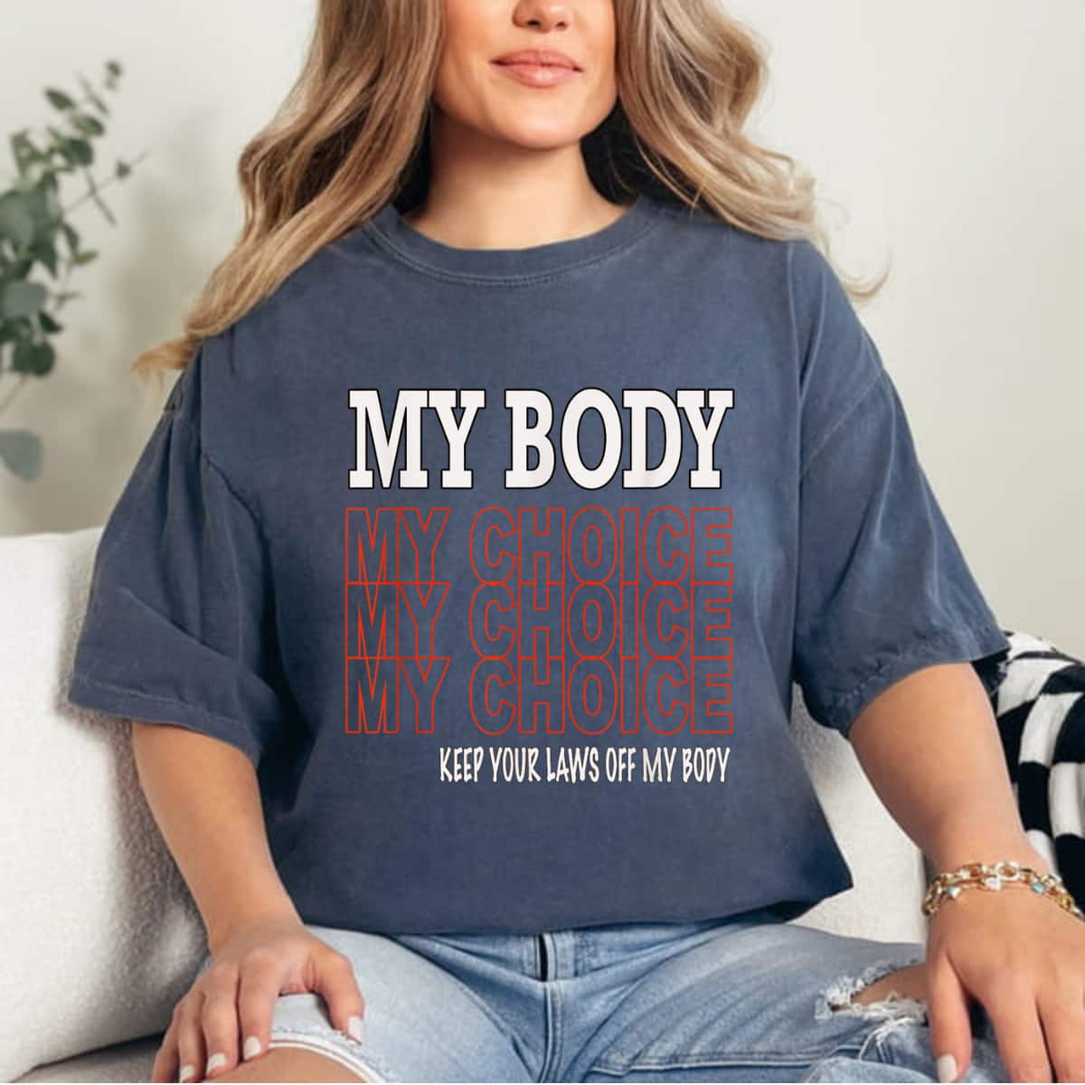 Strong Women My Body My Choice Keep Your Laws Off My Body T-Shirt Strong Women My Body My Choice Keep Your Laws Off My Body T-Shirt