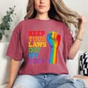 Strong Women Feminist Keep Your Laws Off My Body T-Shirt Strong Women Feminist Keep Your Laws Off My Body T-Shirt