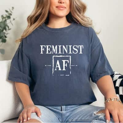 Strong Women Feminist AF Funny Female Feminism Rights T-Shirt Strong Women Feminist AF Funny Female Feminism Rights T-Shirt