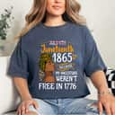 Strong Women Juneteenth Black Women Because My Ancestor Weren't Free 1776 T-Shirt Strong Women Juneteenth Black Women Because My Ancestor Weren't Free 1776 T-Shirt