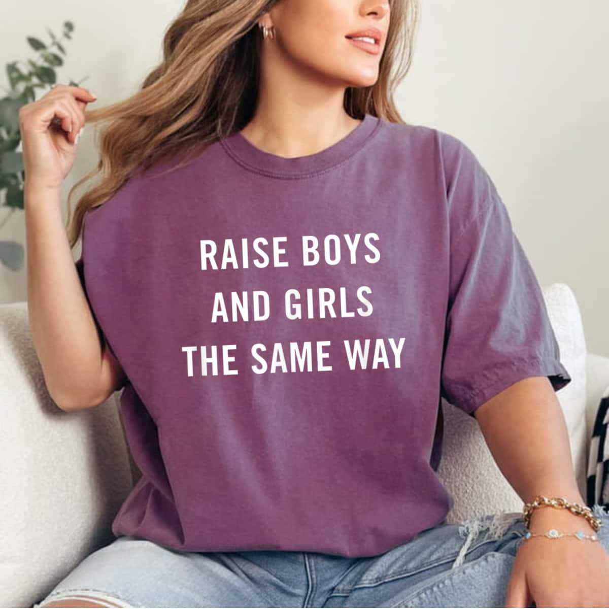 Raise Boys And Girls The Same Way Feminism Gender Equality T-Shirt Raise Boys And Girls The Same Way Feminism Gender Equality T-Shirt