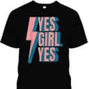 Yes Girl Yes Lightning Girl Power T-Shirt Yes Girl Yes Lightning Girl Power T-Shirt
