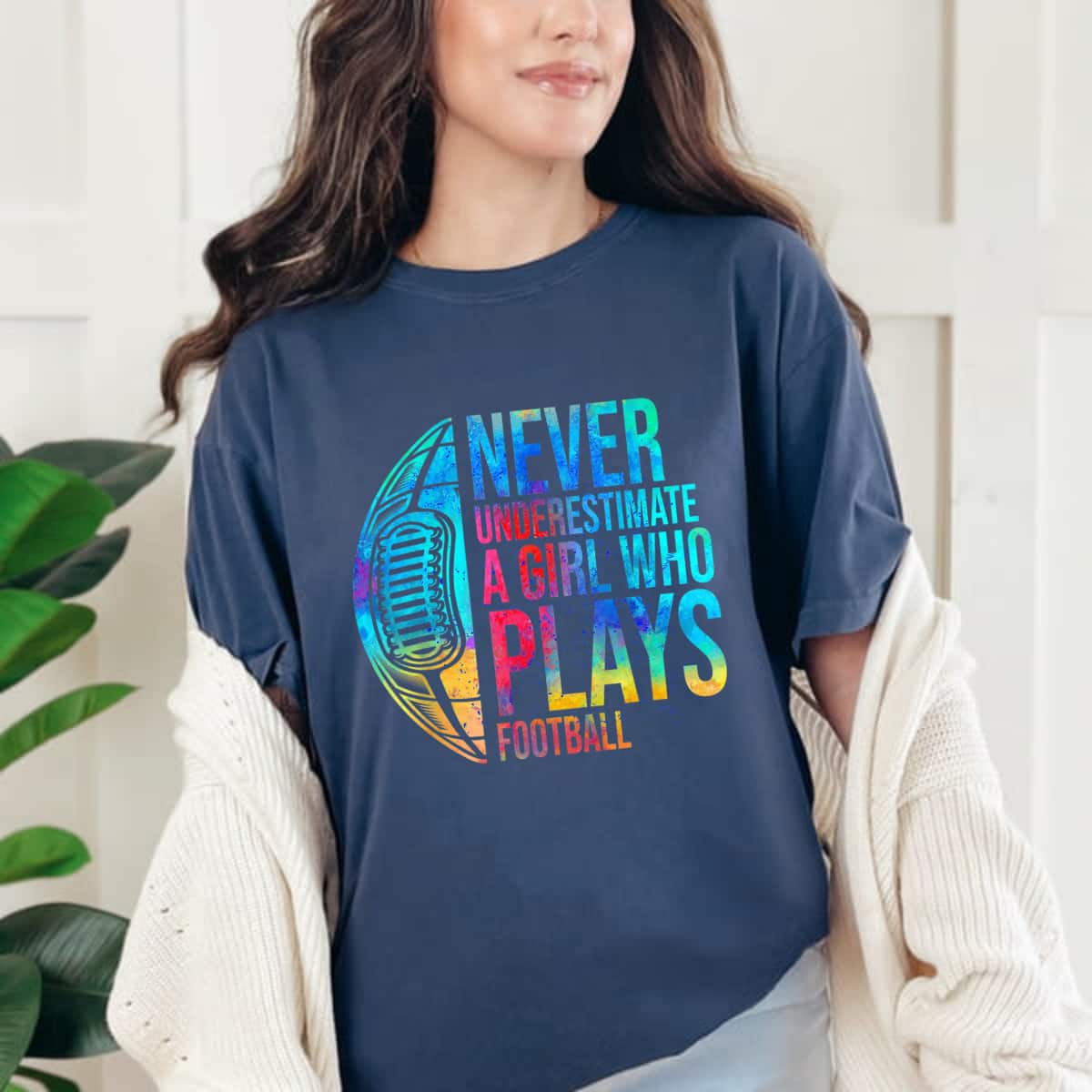 Never Underestimate A Girl Who Plays Football Girl Power T-Shirt Never Underestimate A Girl Who Plays Football Girl Power T-Shirt