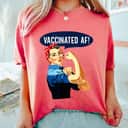 Vaccinated AF Pro Vaccine Vaccinated Rosie The Riveter T-Shirt Vaccinated AF Pro Vaccine Vaccinated Rosie The Riveter T-Shirt