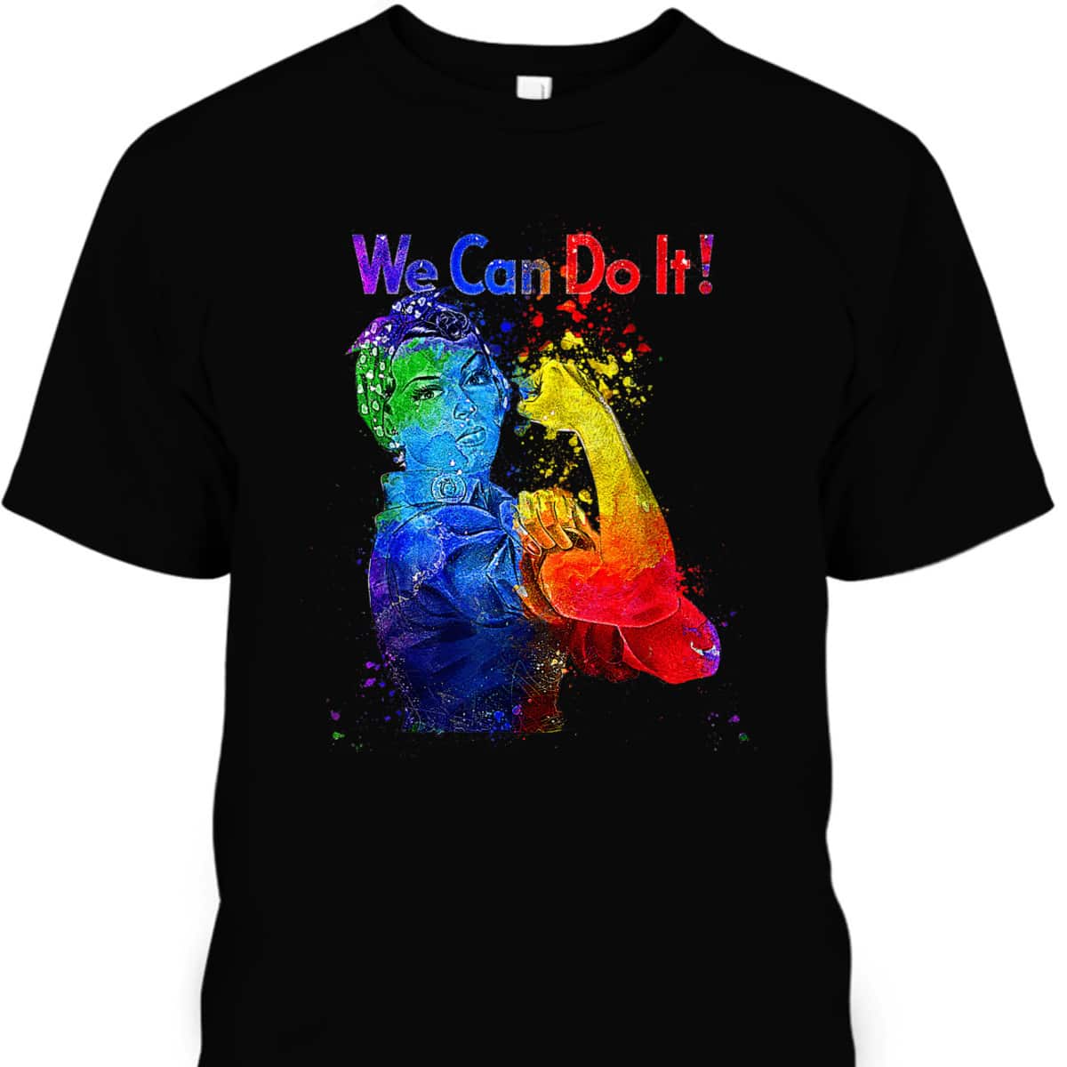 Rosie The Riveter We Can Do It Watercolor Colorful Art LGBTQ T-Shirt Rosie The Riveter We Can Do It Watercolor Colorful Art LGBTQ T-Shirt