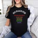 Equality No Place For Homophobia Fascism Racism Sexism Hate T-Shirt Equality No Place For Homophobia Fascism Racism Sexism Hate T-Shirt