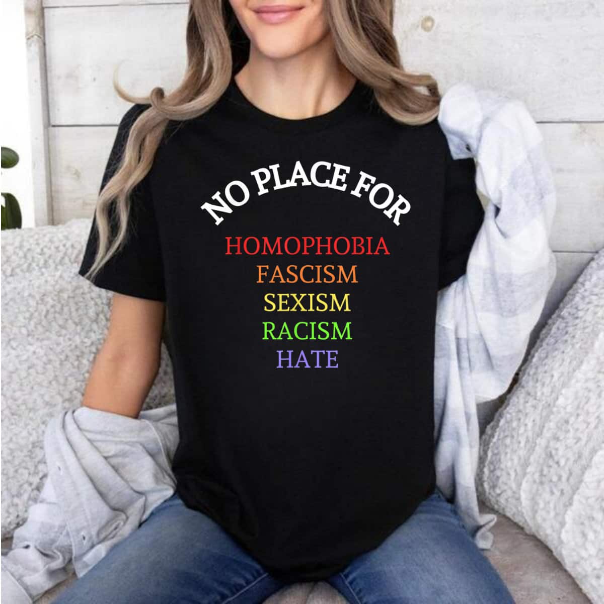 Equality No Place For Homophobia Fascism Racism Sexism Hate T-Shirt Equality No Place For Homophobia Fascism Racism Sexism Hate T-Shirt
