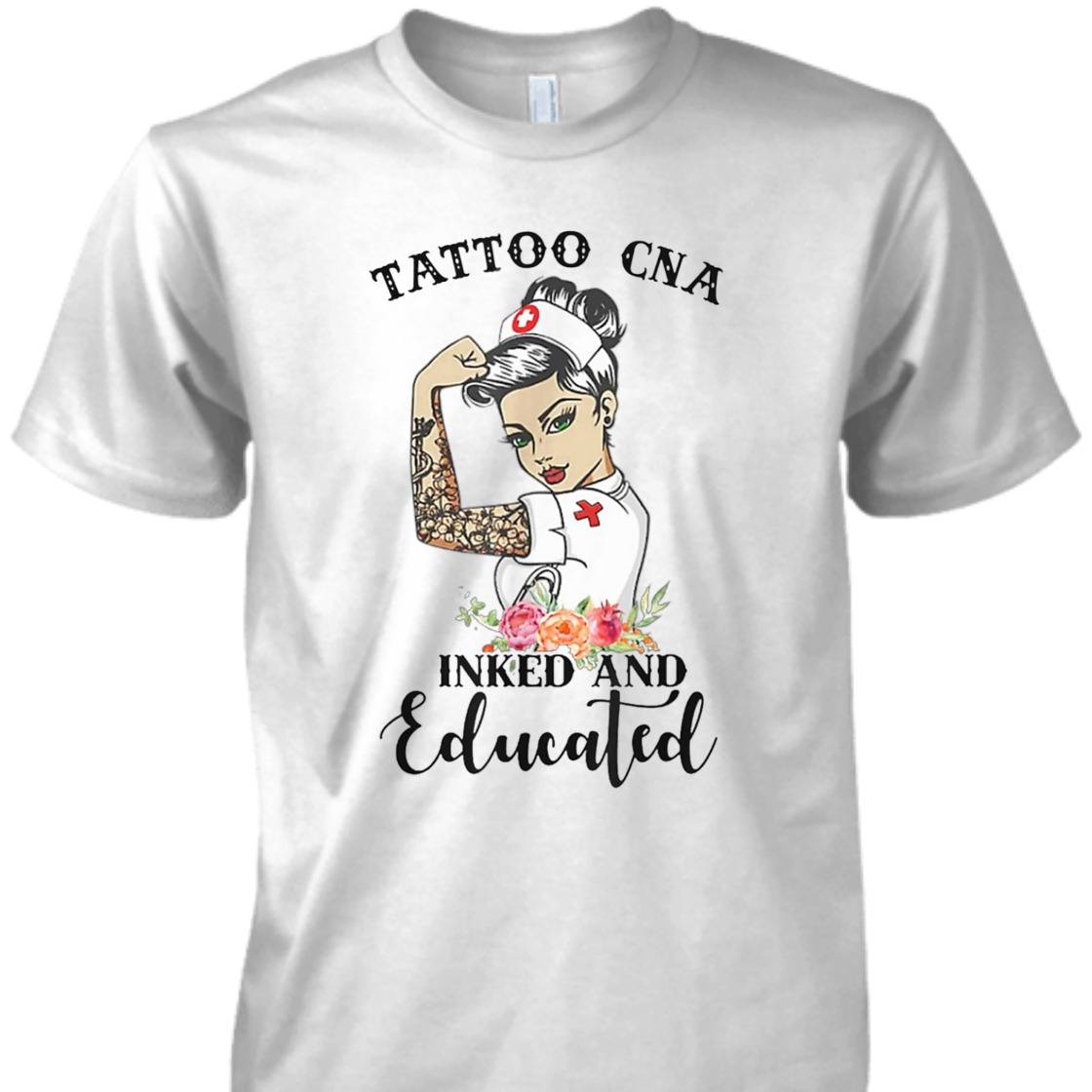 Strong Women Tattoo CNA Inked And Educated Feminist T-Shirt Strong Women Tattoo CNA Inked And Educated Feminist T-Shirt