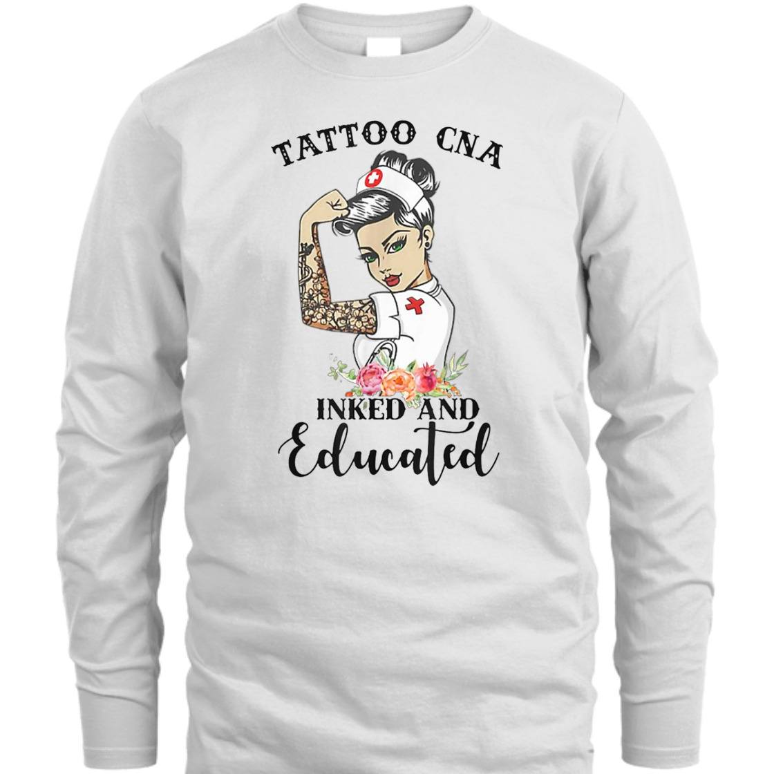 Strong Women Tattoo CNA Inked And Educated Feminist T-Shirt Strong Women Tattoo CNA Inked And Educated Feminist T-Shirt