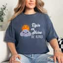 Peace Love Be Kind Rain Or Shine Anti Bullying T-Shirt