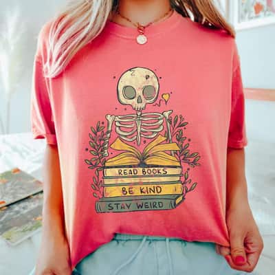 Read Book Be Kind Stay Weird Skeleton Book Worm T-Shirt Read Book Be Kind Stay Weird Skeleton Book Worm T-Shirt