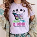 In October We Wear Green Teal Pink MBC Awareness Butterfly T-Shirt In October We Wear Green Teal Pink MBC Awareness Butterfly T-Shirt