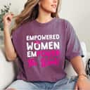 Great Empowered Women Empower The World T-Shirt