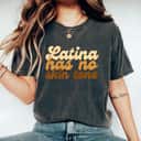 Latina Has No Skin Tone Empower T-Shirt Latina Has No Skin Tone Empower T-Shirt