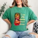 Empowered I Am My Ancestors Wildest Dreams T-Shirt