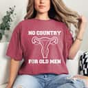 No Country For Old Men Empowered Equal Rights Feminist Ideas T-Shirt No Country For Old Men Empowered Equal Rights Feminist Ideas T-Shirt